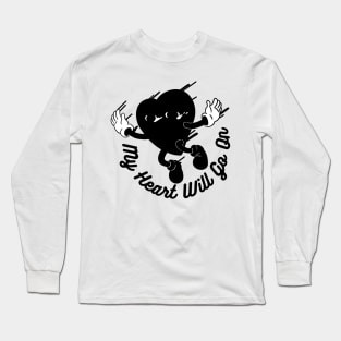 MY HEART WILL GO ON Long Sleeve T-Shirt